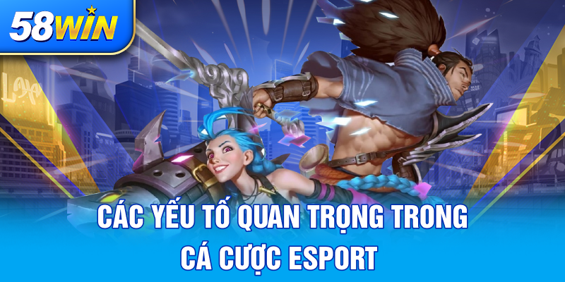 CAC YEU TO QUAN TRONG TRONG CA CUOC ESPORT