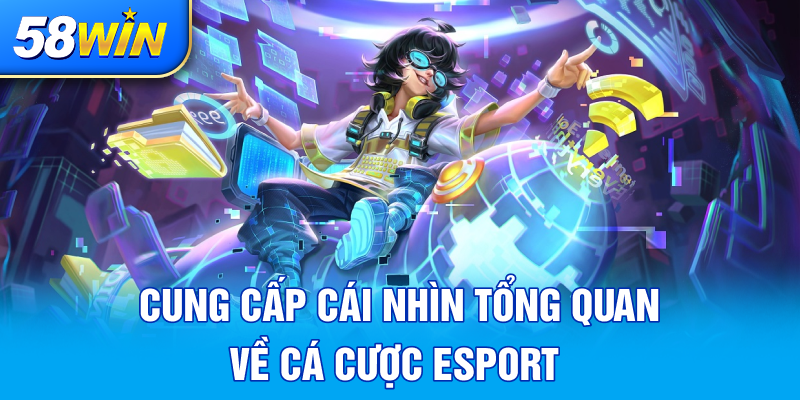 CUNG CAP CAI NHIN TONG QUAN VE CA CUOC ESPORT 1