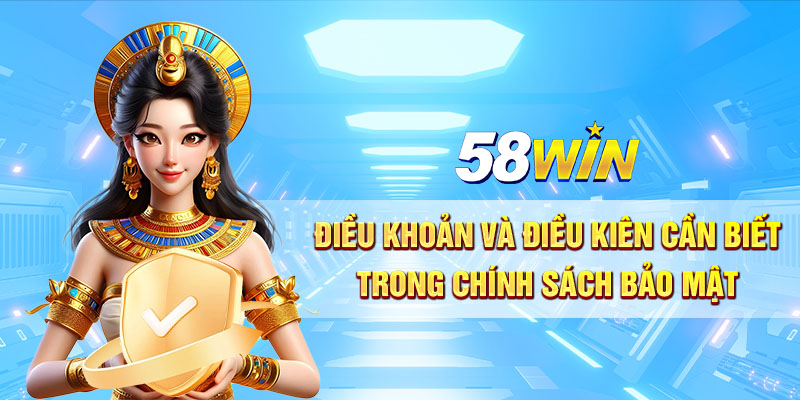 Dieu khoan va dieu kien can biet trong chinh sach bao mat